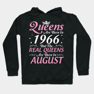 Queens Are Born In 1966 But The Real Queens Are Born In August Happy Birthday To Me Mom Aunt Sister Hoodie